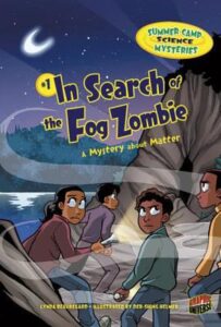 In Search Of The Fog Zombie A Mystery About Matter Summer Camp Science Mysteries