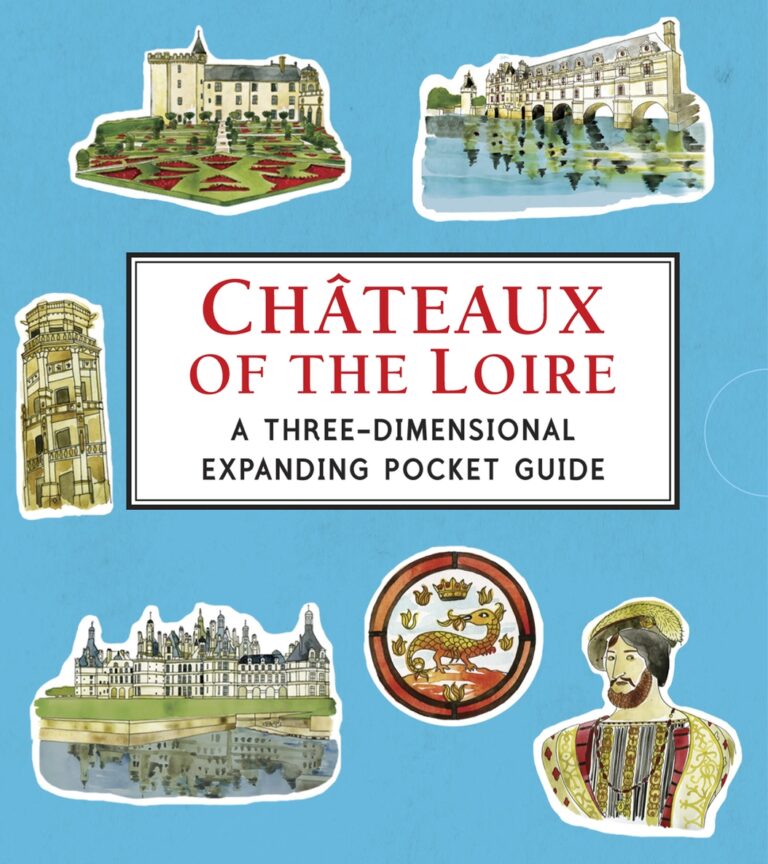 Châteaux of the Loire: A Three-Dimensional Expanding Pocket Guide