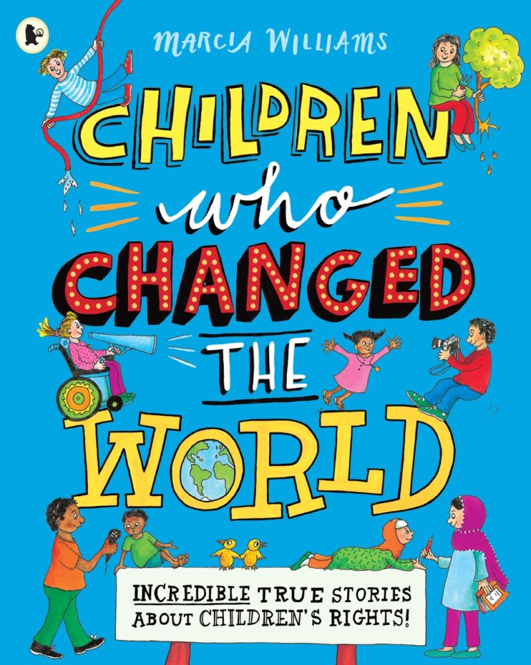 Children Who Changed the World: Incredible True Stories About Children's Rights!