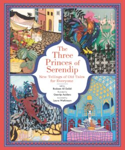 Three Princes of Serendip: New Tellings of Old Tales for Everyone