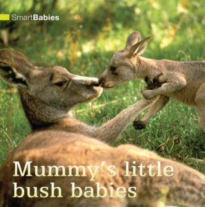 Smart Babies: Mummy's Little Bush Babies