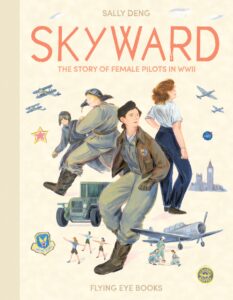 Skyward: The Story of Female Pilots in WW2