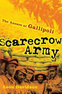 Scarecrow Army: The ANZACs at Gallipoli